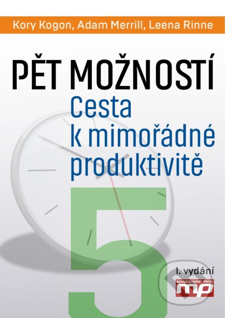 E-kniha: Pět rozhodnutí. Jak dosáhnout mimořádné produktivity (prac.) (Adam Merrill, Kory Kogon a Leena Rinne). Management Press, 2015 E-kniha: Pět rozhodnutí. Jak dosáhnout mimořádné produktivity (prac.) (Adam Merrill, Kory Kogon a Leena Rinne). Management Press, 2015