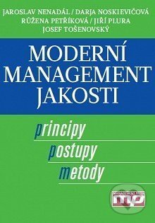 E-kniha: Moderní management jakosti (Darja Noskievičová, Jaroslav Nenadál, Jiří Plura, Josef Tošenovský a Růžena Petříková). Management Press, 2015 E-kniha: Moderní management jakosti (Darja Noskievičová, Jaroslav Nenadál, Jiří Plura, Josef Tošenovský a Růžena Petříková). Management Press, 2015