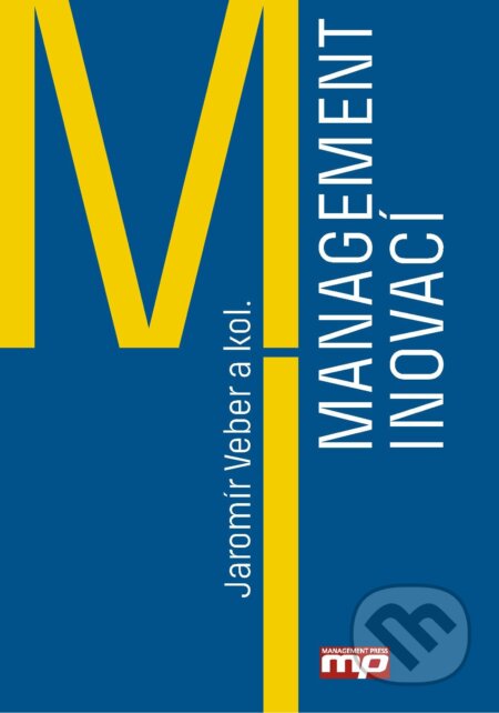 E-kniha: Management inovací (Jaromír Veber a kolektív). Management Press, 2016 E-kniha: Management inovací (Jaromír Veber a kolektív). Management Press, 2016