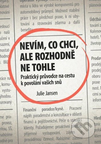 E-kniha: Nevím, co chci, ale rozhodně ne tohle (Julie Jansen). Management Press, 2016 E-kniha: Nevím, co chci, ale rozhodně ne tohle (Julie Jansen). Management Press, 2016