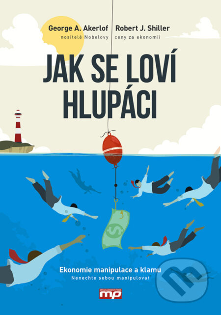 E-kniha: Jak se loví hlupáci (George Akerlof a Robert Shiller). Management Press, 2017 E-kniha: Jak se loví hlupáci (George Akerlof a Robert Shiller). Management Press, 2017