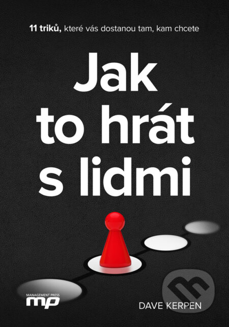 E-kniha: Jak to hrát s lidmi (Dave Kerpen). Management Press, 2017 E-kniha: Jak to hrát s lidmi (Dave Kerpen). Management Press, 2017