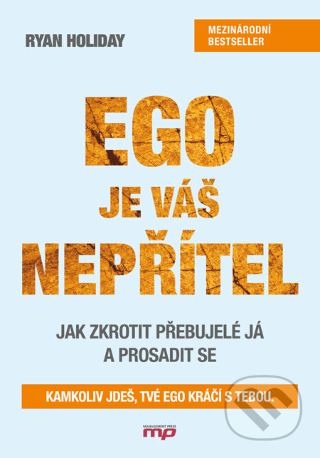 E-kniha: Ego je váš nepřítel (Ryan Holiday). Management Press, 2017 E-kniha: Ego je váš nepřítel (Ryan Holiday). Management Press, 2017