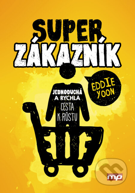 E-kniha: Superzákazník (Eddie Yoon). Management Press, 2017 E-kniha: Superzákazník (Eddie Yoon). Management Press, 2017