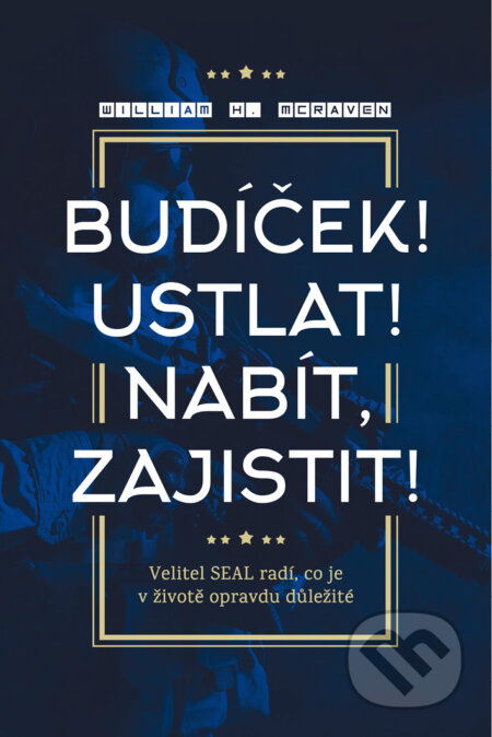 E-kniha: Budíček! Ustlat! Nabít, zajistit! (William H. McRaven). Management Press, 2018 E-kniha: Budíček! Ustlat! Nabít, zajistit! (William H. McRaven). Management Press, 2018
