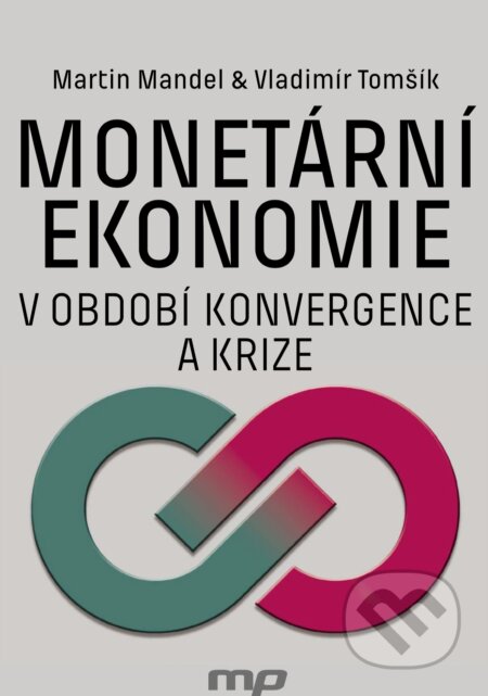 E-kniha: Monetární ekonomie v období krize a konvergence (Martin Mandel a Vladimír Tomšík). Management Press, 2018 E-kniha: Monetární ekonomie v období krize a konvergence (Martin Mandel a Vladimír Tomšík). Management Press, 2018