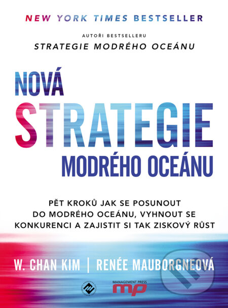 E-kniha: Nová Strategie modrého oceánu (Renée Mauborgne a W. Chan Kim). Management Press, 2018 E-kniha: Nová Strategie modrého oceánu (Renée Mauborgne a W. Chan Kim). Management Press, 2018