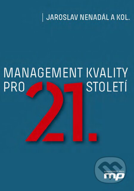 E-kniha: Management kvality pro 21. století (Jaroslav Nenadál a kolektív). Management Press, 2018 E-kniha: Management kvality pro 21. století (Jaroslav Nenadál a kolektív). Management Press, 2018