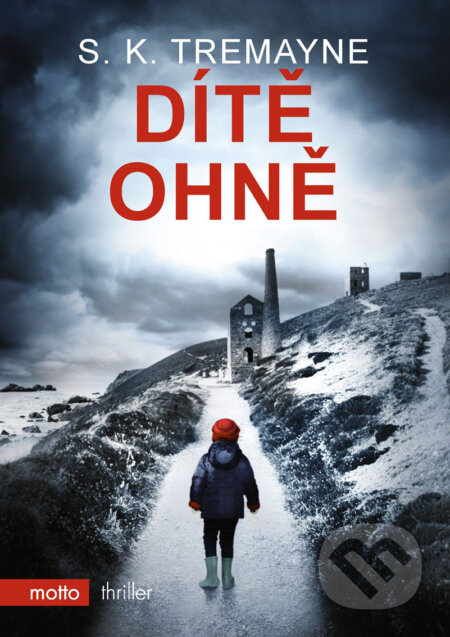 E-kniha: Dítě ohně (S.K. Tremayne). Motto, 2018 E-kniha: Dítě ohně (S.K. Tremayne). Motto, 2018