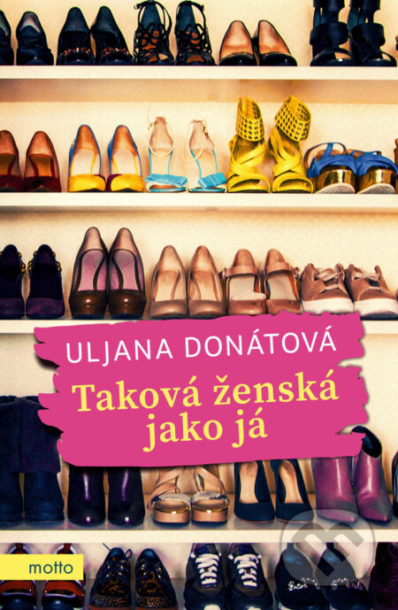 E-kniha: Taková ženská jako já (Uljana Donátová). Motto, 2018 E-kniha: Taková ženská jako já (Uljana Donátová). Motto, 2018