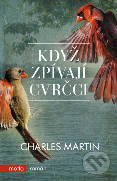 E-kniha: Když zpívají cvrčci (Charles Martin). Motto, 2018 E-kniha: Když zpívají cvrčci (Charles Martin). Motto, 2018
