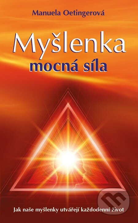 E-kniha: Myšlenka: Mocná síla (Manuela Oetingerová). Grada, 2013 E-kniha: Myšlenka: Mocná síla (Manuela Oetingerová). Grada, 2013