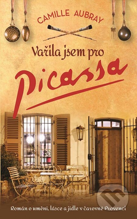 E-kniha: Vařila jsem pro Picassa (Camille Aubray). Grada, 2018 E-kniha: Vařila jsem pro Picassa (Camille Aubray). Grada, 2018