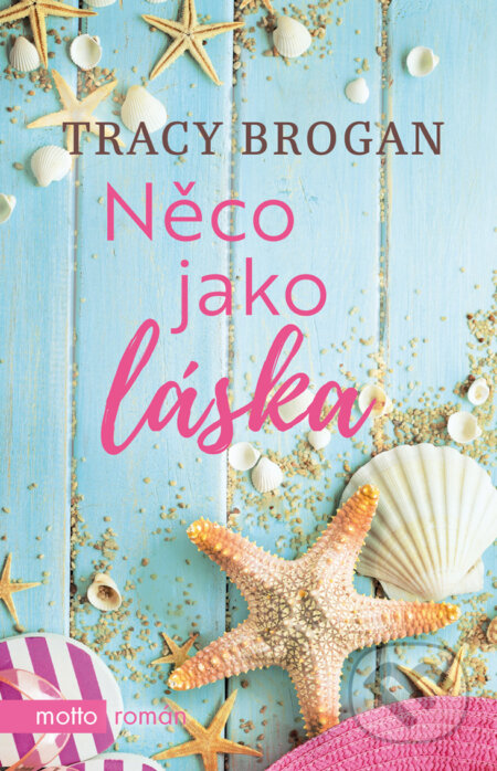E-kniha: Něco jako láska (Tracy Brogan). Motto, 2018 E-kniha: Něco jako láska (Tracy Brogan). Motto, 2018