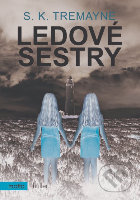 E-kniha: Ledové sestry (S.K. Tremayne). Motto, 2017 E-kniha: Ledové sestry (S.K. Tremayne). Motto, 2017