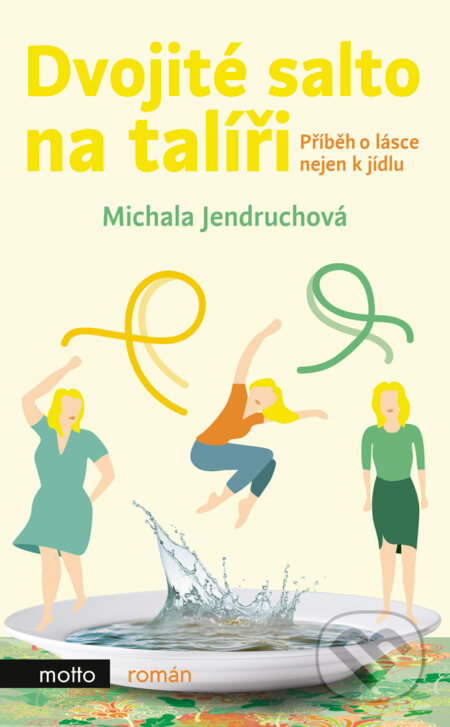 E-kniha: Dvojité salto na talíři (Michala Jendruchová). Motto, 2018 E-kniha: Dvojité salto na talíři (Michala Jendruchová). Motto, 2018