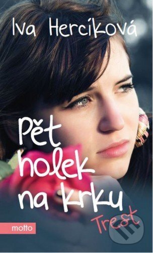 E-kniha: Pět holek na krku, Trest (Iva Hercíková). Motto, 2014 E-kniha: Pět holek na krku, Trest (Iva Hercíková). Motto, 2014