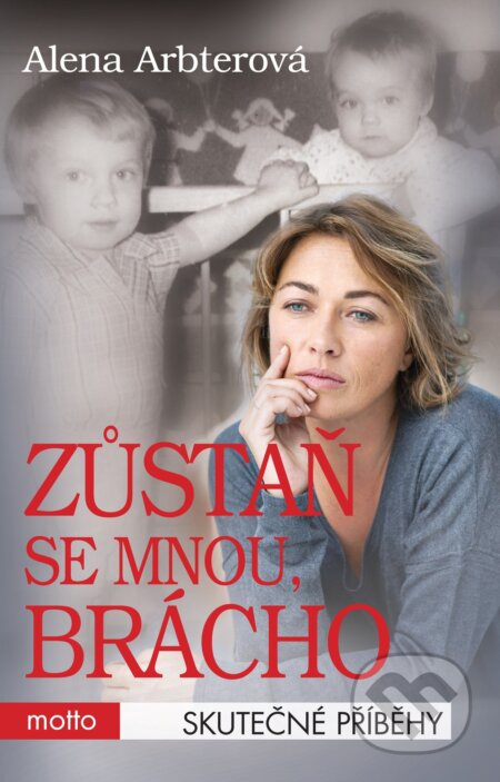 E-kniha: Zůstaň se mnou, brácho (Alena Arbterová). Motto, 2015 E-kniha: Zůstaň se mnou, brácho (Alena Arbterová). Motto, 2015