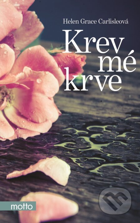 E-kniha: Krev mé krve (Hellen Grace Carlisle). Motto, 2015 E-kniha: Krev mé krve (Hellen Grace Carlisle). Motto, 2015