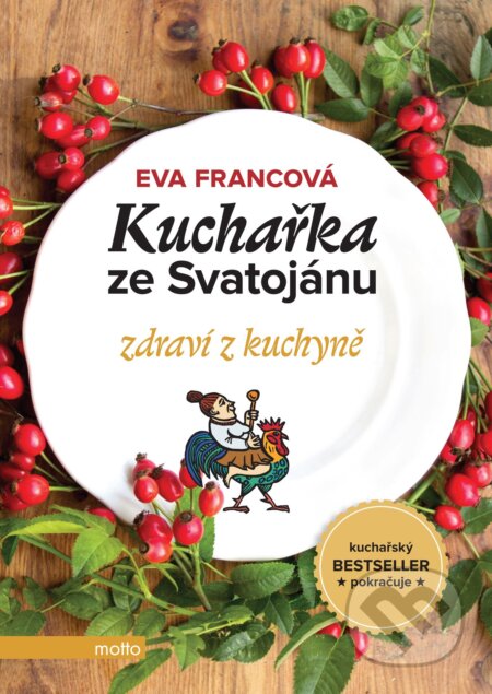 E-kniha: Kuchařka ze Svatojánu zdraví z kuchyně (Eva Francová). Motto, 2016 E-kniha: Kuchařka ze Svatojánu zdraví z kuchyně (Eva Francová). Motto, 2016