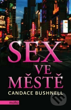 E-kniha: Sex ve městě (Candace Bushnell). Motto, 2016 E-kniha: Sex ve městě (Candace Bushnell). Motto, 2016