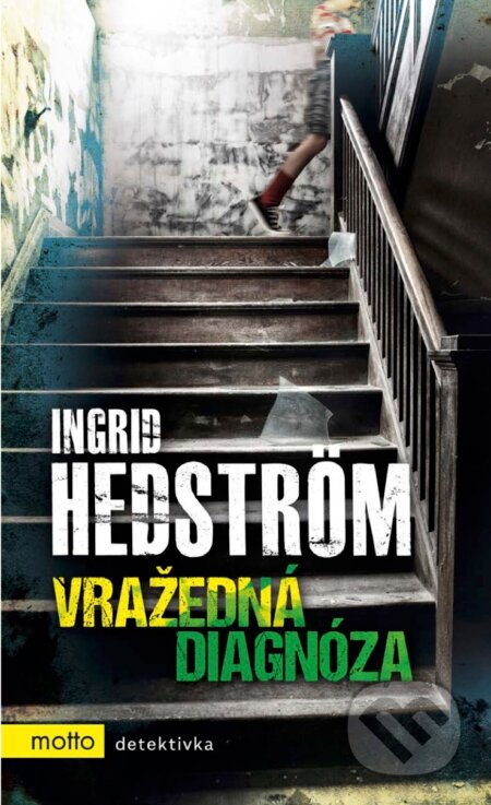 E-kniha: Vražedná diagnóza (Ingrid Hedström). Motto, 2017 E-kniha: Vražedná diagnóza (Ingrid Hedström). Motto, 2017