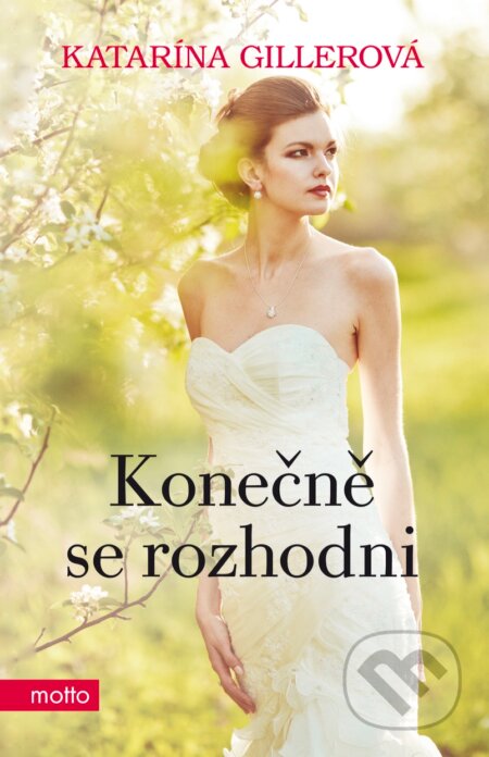 E-kniha: Konečně se rozhodni (Katarína Gillerová). Motto, 2015 E-kniha: Konečně se rozhodni (Katarína Gillerová). Motto, 2015