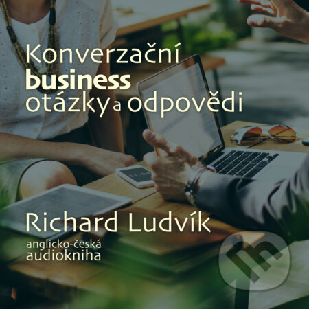 Audiokniha: Konverzační business otázky a odpovědi (Richard Ludvík). Richard Ludvík, 2019 Audiokniha: Konverzační business otázky a odpovědi (Richard Ludvík). Richard Ludvík, 2019