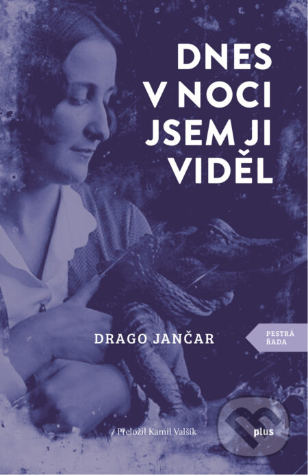 E-kniha: Dnes v noci jsem ji viděl (Drago Jančar). Plus, 2018 E-kniha: Dnes v noci jsem ji viděl (Drago Jančar). Plus, 2018