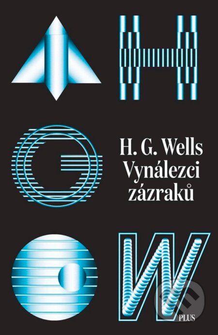 E-kniha: Vynálezci zázraků. Sebrané povídky H. G. Wellse. Svazek I (H.G. Wells). Plus, 2018 E-kniha: Vynálezci zázraků. Sebrané povídky H. G. Wellse. Svazek I (H.G. Wells). Plus, 2018