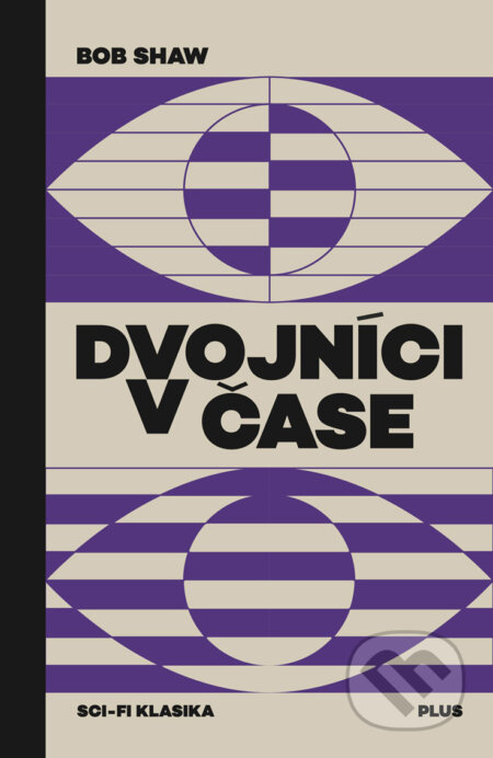 E-kniha: Dvojníci v čase (Bob Shaw). Plus, 2018 E-kniha: Dvojníci v čase (Bob Shaw). Plus, 2018