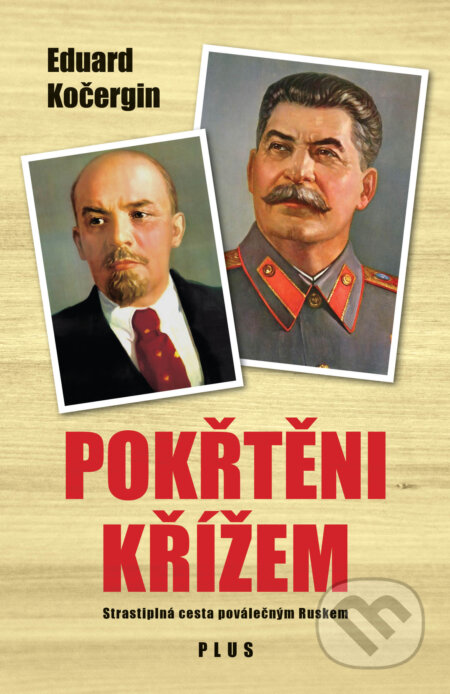 E-kniha: Pokřtěni křížem (Eduard Kočergin). Plus, 2018 E-kniha: Pokřtěni křížem (Eduard Kočergin). Plus, 2018