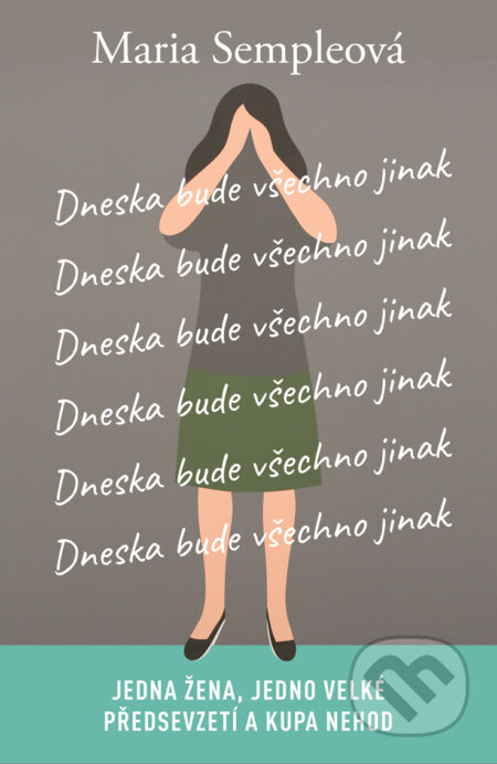 E-kniha: Dneska bude všechno jinak (Maria Semple). Plus, 2017 E-kniha: Dneska bude všechno jinak (Maria Semple). Plus, 2017
