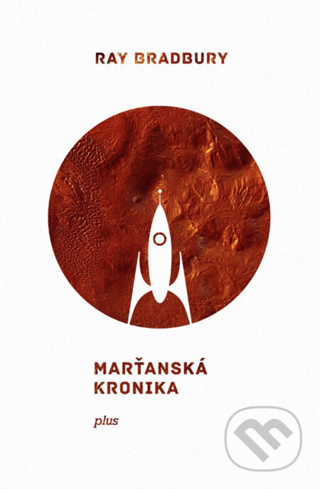 E-kniha: Marťanská kronika (Ray Bradbury). Plus, 2017 E-kniha: Marťanská kronika (Ray Bradbury). Plus, 2017