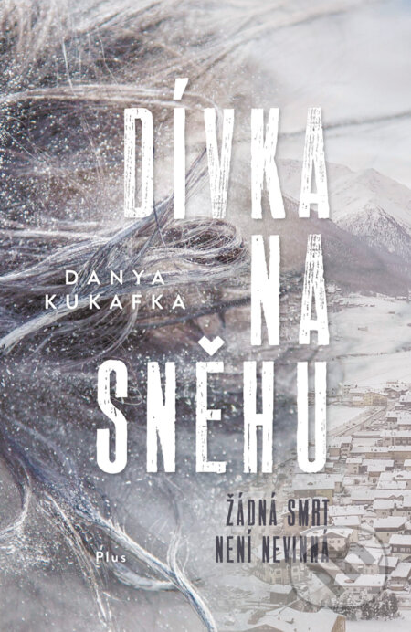 E-kniha: Dívka na sněhu (Danya Kukafka). Plus, 2018 E-kniha: Dívka na sněhu (Danya Kukafka). Plus, 2018