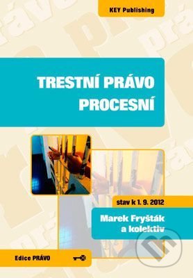 Kniha: Trestní právo procesní (Marek Fryšták a kolektiv). Key publishing, 2012 Kniha: Trestní právo procesní (Marek Fryšták a kolektiv). Key publishing, 2012