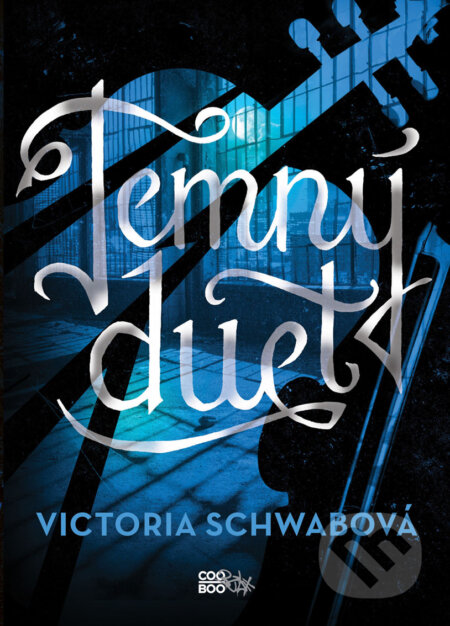 E-kniha: Temný duet (Victoria Schwab). CooBoo CZ, 2018 E-kniha: Temný duet (Victoria Schwab). CooBoo CZ, 2018