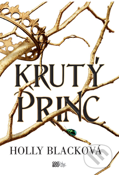 E-kniha: Krutý princ (český jazyk) (Holly Black). CooBoo CZ, 2018 E-kniha: Krutý princ (český jazyk) (Holly Black). CooBoo CZ, 2018