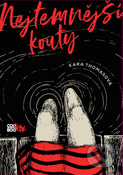 E-kniha: Nejtemnější kouty (Kara Thomas). CooBoo CZ, 2017 E-kniha: Nejtemnější kouty (Kara Thomas). CooBoo CZ, 2017