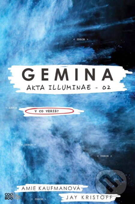 E-kniha: Gemina (Amie Kaufman a Jay Kristoff). CooBoo CZ, 2017 E-kniha: Gemina (Amie Kaufman a Jay Kristoff). CooBoo CZ, 2017