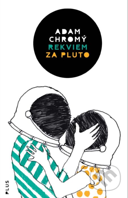 E-kniha: Rekviem za Pluto (Adam Chromý). Plus, 2017 E-kniha: Rekviem za Pluto (Adam Chromý). Plus, 2017