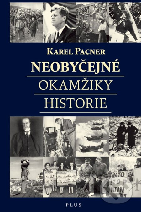 E-kniha: Neobyčejné okamžiky historie (Karel Pacner). Plus, 2017 E-kniha: Neobyčejné okamžiky historie (Karel Pacner). Plus, 2017