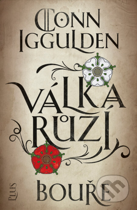 E-kniha: Válka růží: Bouře (Conn Iggulden). Plus, 2017 E-kniha: Válka růží: Bouře (Conn Iggulden). Plus, 2017