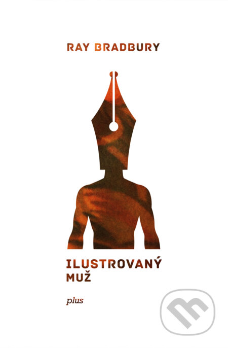 E-kniha: Ilustrovaný muž (Ray Bradbury). Plus, 2017 E-kniha: Ilustrovaný muž (Ray Bradbury). Plus, 2017