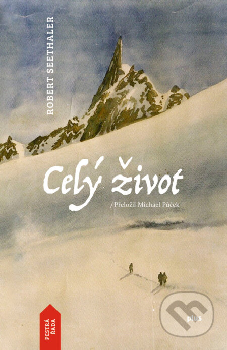 E-kniha: Celý život (Robert Seethaler). Plus, 2017 E-kniha: Celý život (Robert Seethaler). Plus, 2017