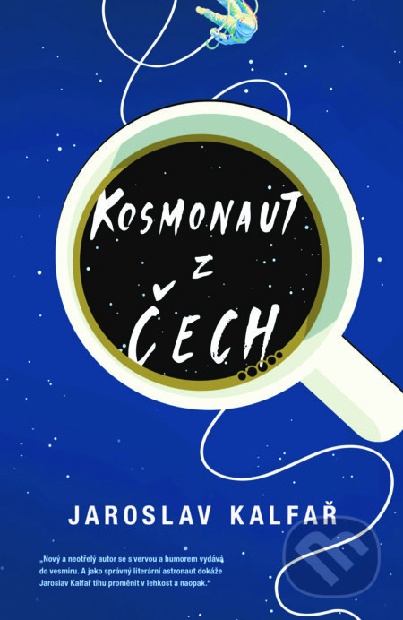 E-kniha: Kosmonaut z Čech (Jaroslav Kalfař). Plus, 2017 E-kniha: Kosmonaut z Čech (Jaroslav Kalfař). Plus, 2017