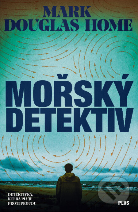 E-kniha: Mořský detektiv (Mark Douglas-Home). Plus, 2017 E-kniha: Mořský detektiv (Mark Douglas-Home). Plus, 2017