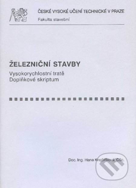 Kniha: Železniční stavby (Hana Krejčiříková). CVUT Praha, 2008 Kniha: Železniční stavby (Hana Krejčiříková). CVUT Praha, 2008