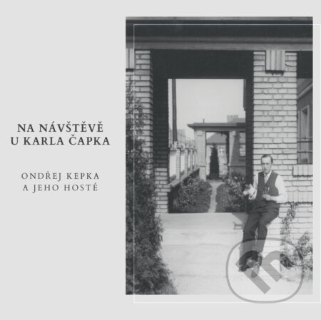 Audiokniha: Na návštěvě u Karla Čapka (Různí autoři). Radioservis, 2019 Audiokniha: Na návštěvě u Karla Čapka (Různí autoři). Radioservis, 2019