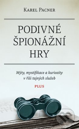 E-kniha: Podivné špionážní hry (Karel Pacner). Plus, 2016 E-kniha: Podivné špionážní hry (Karel Pacner). Plus, 2016
